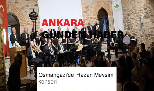 Osmangazi’de ‘Hazan Mevsimi’ konseri