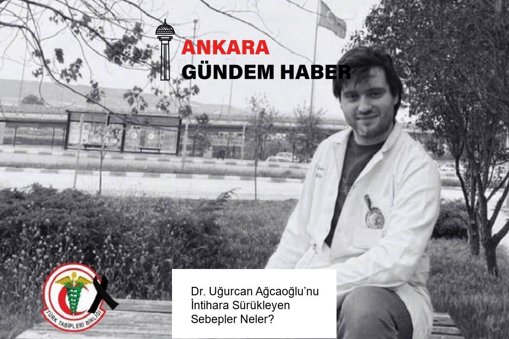 Dr. Uğurcan Ağcaoğlu’nu İntihara Sürükleyen Sebepler Neler?