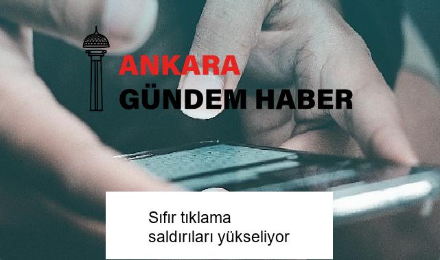 Sıfır tıklama saldırıları yükseliyor