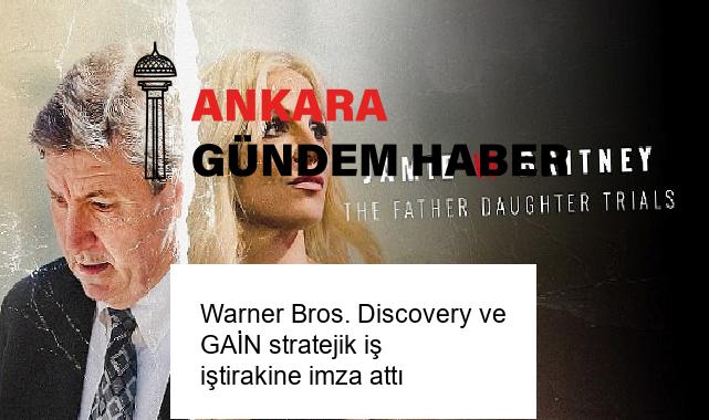 Warner Bros. Discovery ve GAİN stratejik iş iştirakine imza attı