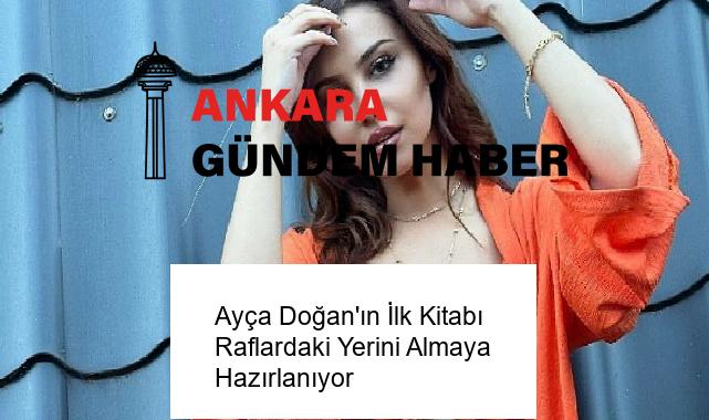 Ayça Doğan’ın İlk Kitabı Raflardaki Yerini Almaya Hazırlanıyor
