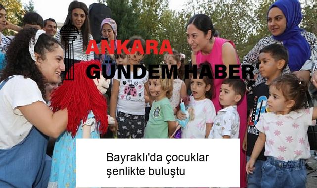 Bayraklı’da çocuklar şenlikte buluştu
