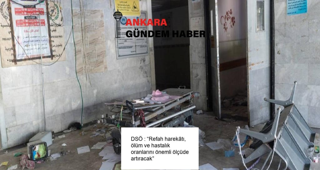 DSÖ : “Refah harekâtı, ölüm ve hastalık oranlarını önemli ölçüde artıracak”