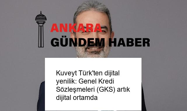 Kuveyt Türk’ten dijital yenilik: Genel Kredi Sözleşmeleri (GKS) artık dijital ortamda