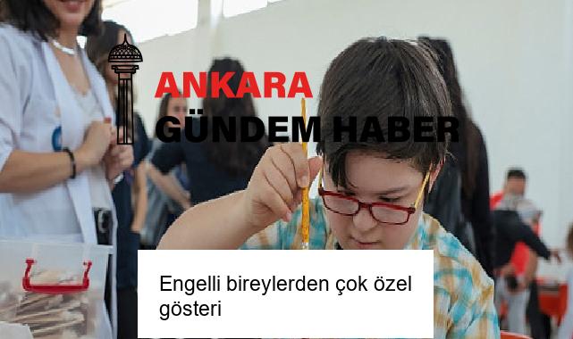 Engelli bireylerden çok özel gösteri