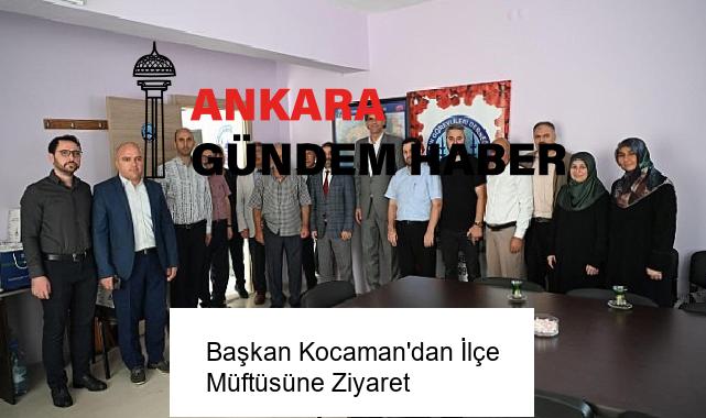 Başkan Kocaman’dan İlçe Müftüsüne Ziyaret