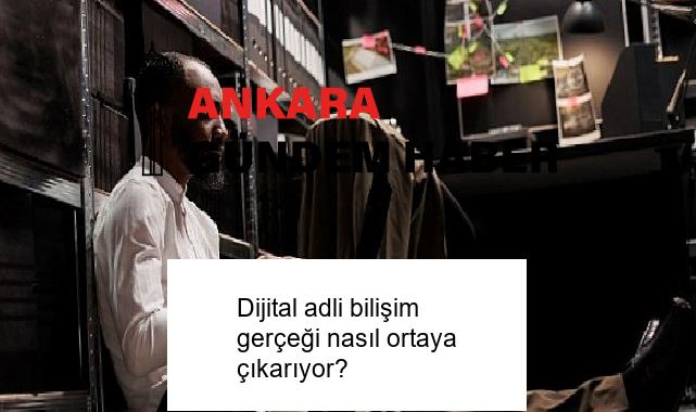 Dijital adli bilişim gerçeği nasıl ortaya çıkarıyor?