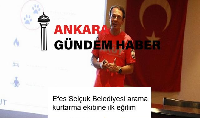 Efes Selçuk Belediyesi arama kurtarma ekibine ilk eğitim