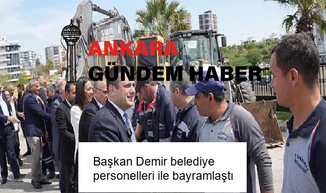 Başkan Demir belediye personelleri ile bayramlaştı