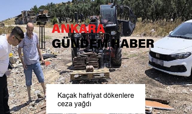 Kaçak hafriyat dökenlere ceza yağdı