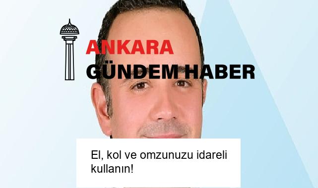 El, kol ve omzunuzu idareli kullanın!