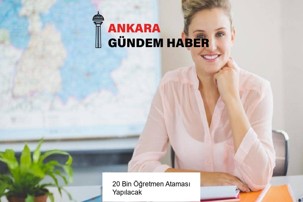 20 Bin Öğretmen Ataması Yapılacak