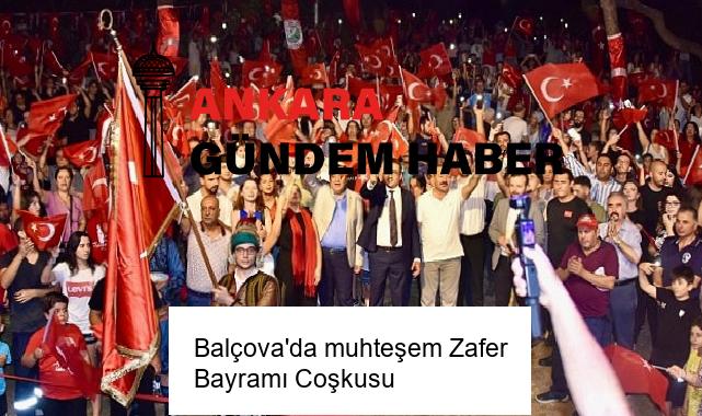 Balçova’da muhteşem Zafer Bayramı Coşkusu
