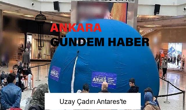 Uzay Çadırı Antares’te