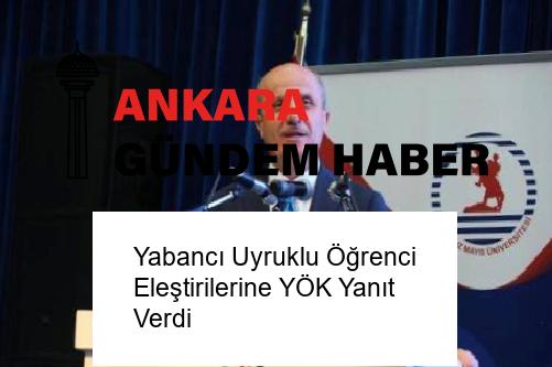 Yabancı Uyruklu Öğrenci Eleştirilerine YÖK Yanıt Verdi