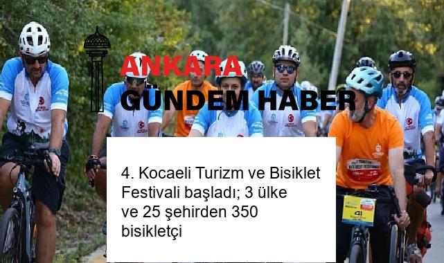 4. Kocaeli Turizm ve Bisiklet Festivali başladı; 3 ülke ve 25 şehirden 350 bisikletçi