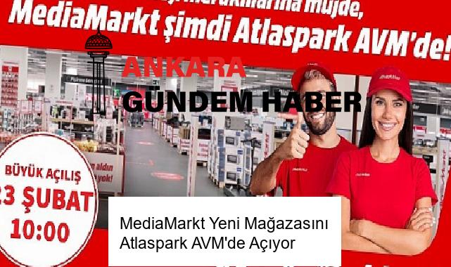 MediaMarkt Yeni Mağazasını Atlaspark AVM’de Açıyor