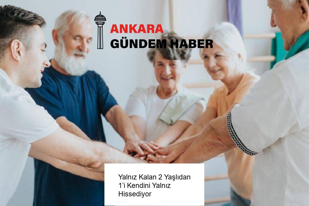 Yalnız Kalan 2 Yaşlıdan 1’i Kendini Yalnız Hissediyor