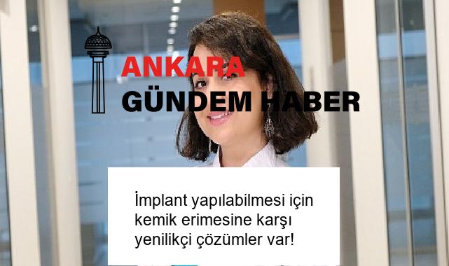 İmplant yapılabilmesi için kemik erimesine karşı yenilikçi çözümler var!