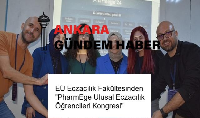 EÜ Eczacılık Fakültesinden “PharmEge Ulusal Eczacılık Öğrencileri Kongresi”