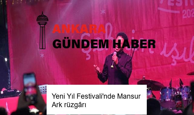 Yeni Yıl Festivali’nde Mansur Ark rüzgârı