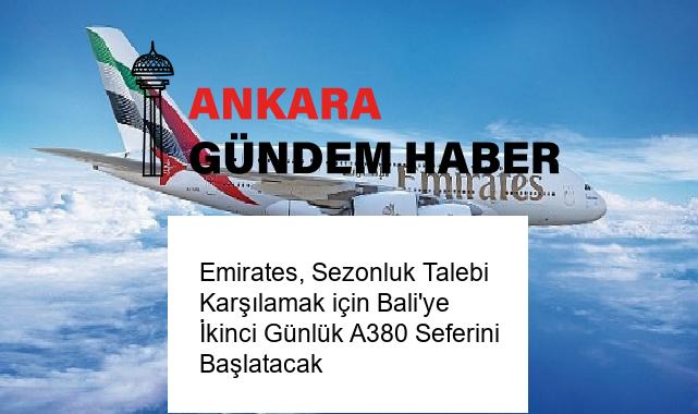 Emirates, Sezonluk Talebi Karşılamak için Bali’ye İkinci Günlük A380 Seferini Başlatacak