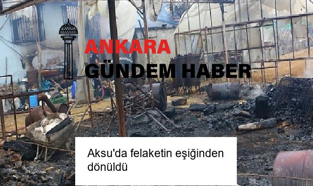 Aksu’da felaketin eşiğinden dönüldü