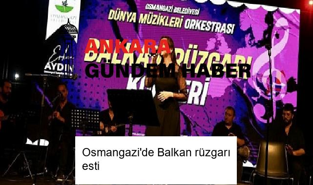 Osmangazi’de Balkan rüzgarı esti