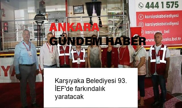 Karşıyaka Belediyesi 93. İEF’de farkındalık yaratacak