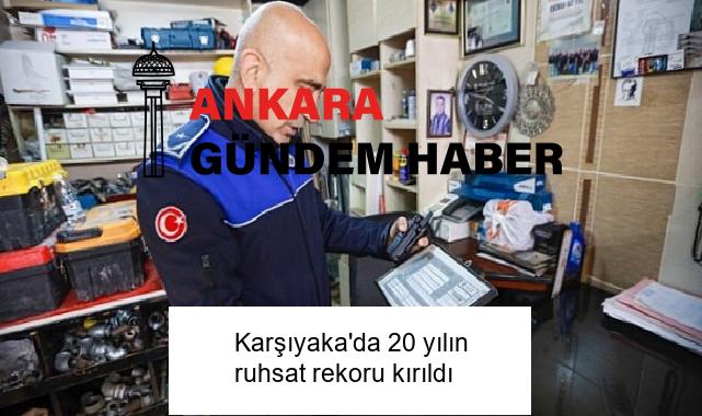 Karşıyaka’da 20 yılın ruhsat rekoru kırıldı