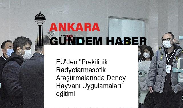 EÜ’den “Prekilinik Radyofarmasötik Araştırmalarında Deney Hayvanı Uygulamaları” eğitimi