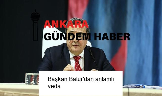 Başkan Batur’dan anlamlı veda