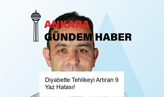 Diyabette Tehlikeyi Artıran 9 Yaz Hatası!