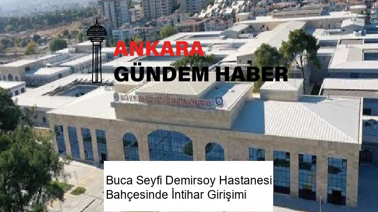 Buca Seyfi Demirsoy Hastanesi Bahçesinde İntihar Girişimi