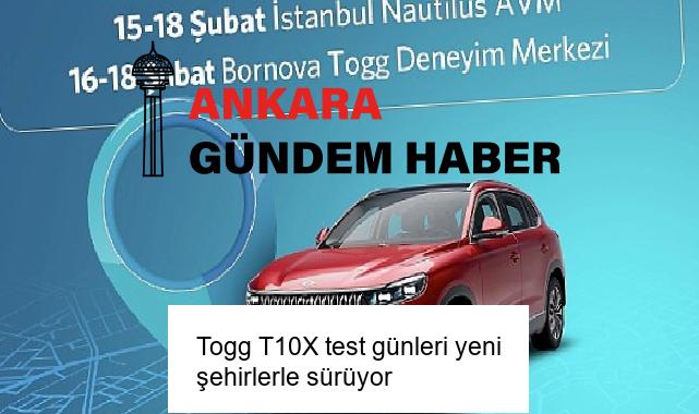 Togg T10X test günleri yeni şehirlerle sürüyor