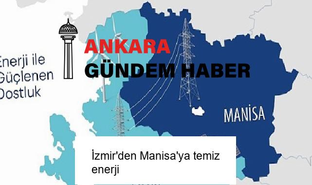 İzmir’den Manisa’ya temiz enerji