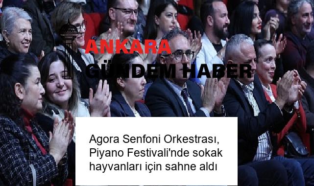 Agora Senfoni Orkestrası, Piyano Festivali’nde sokak hayvanları için sahne aldı