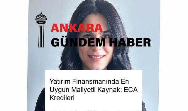 Yatırım Finansmanında En Uygun Maliyetli Kaynak: ECA Kredileri