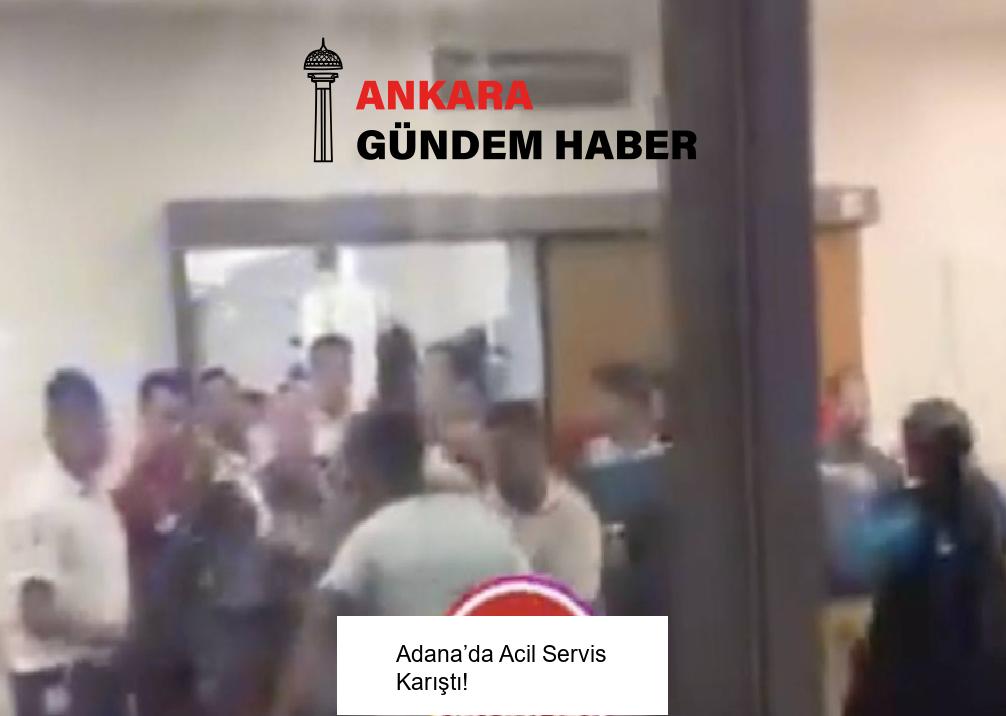 Adana’da Acil Servis Karıştı!