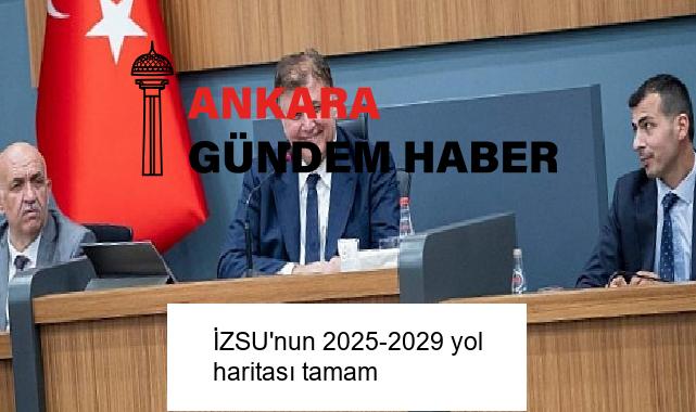 İZSU’nun 2025-2029 yol haritası tamam