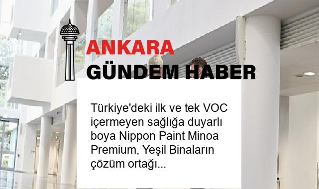 Türkiye’deki ilk ve tek VOC içermeyen sağlığa duyarlı boya Nippon Paint Minoa Premium, Yeşil Binaların çözüm ortağı