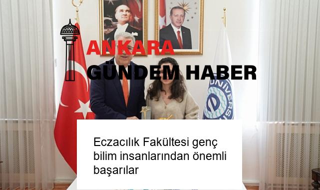 Eczacılık Fakültesi genç bilim insanlarından önemli başarılar