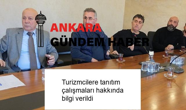 Turizmcilere tanıtım çalışmaları hakkında bilgi verildi