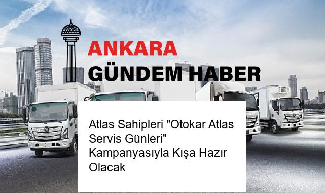 Atlas Sahipleri “Otokar Atlas Servis Günleri” Kampanyasıyla Kışa Hazır Olacak