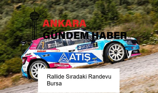 Rallide Sıradaki Randevu Bursa