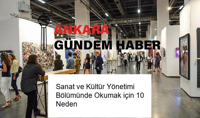 Sanat ve Kültür Yönetimi Bölümünde Okumak için 10 Neden