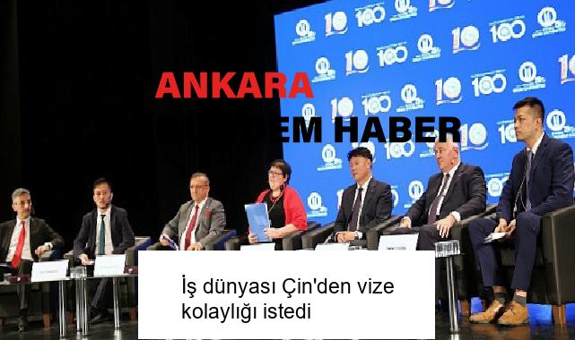 İş dünyası Çin’den vize kolaylığı istedi