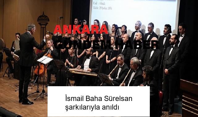 İsmail Baha Sürelsan şarkılarıyla anıldı
