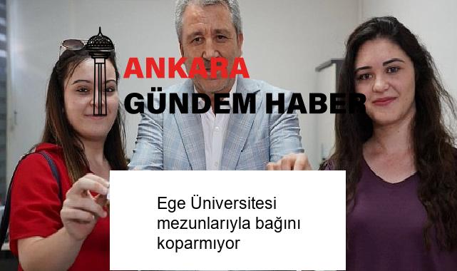 Ege Üniversitesi mezunlarıyla bağını koparmıyor