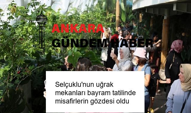 Selçuklu’nun uğrak mekanları bayram tatilinde misafirlerin gözdesi oldu